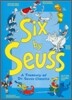 Six by Seuss : A Treasury of Dr. Seuss Classics