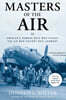Masters of the Air: America's Bomber Boys Who Fought the Air War Against Nazi Germany