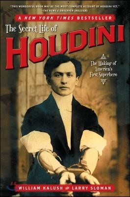 The Secret Life of Houdini: The Making of America&#39;s First Superhero