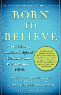 Born to Believe: God, Science, and the Origin of Ordinary and Extraordinary Beliefs