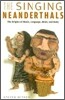 The Singing Neanderthals: The Origins of Music, Language, Mind, and Body
