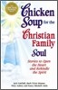 Chicken Soup for the Christian Family Soul