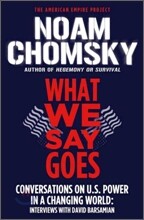 What We Say Goes: Conversations on U.S. Power in a Changing World
