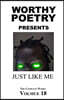 Worthy Poetry: Just Like Me