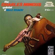 Charles Mingus - The Charles Mingus Quintet Plus Max Roach