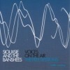Siouxsie & The Banshees - Voices On The Air - The John Peel Sessions