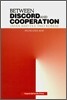 BETWEEN DISCORD AND COOPERATION