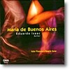 Eduardo Isaac 피아졸라와 페레 (Piazzolla / Ferrer: Maria de Buenos Aires)