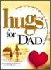 Hugs for Dad : Stories, Sayings, and Scriptures to Encourage and Inspire
