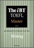 The iBT TOEFL Master Writing