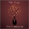 The Fray - How To Save A Life (Special Edition)