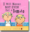 I Will Never Not Ever Eat a Tomato