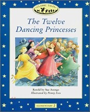 Classic Tales Elementary Level 2 : The Twelve Dancing Princesses : Story Book