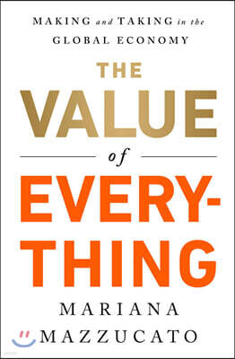The Value of Everything: Making and Taking in the Global Economy