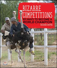 Bizarre Competitions: 101 Ways to Become a World Champion