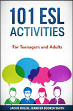 101 ESL Activities: For Teenagers and Adults