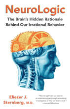 Neurologic: The Brain&#39;s Hidden Rationale Behind Our Irrational Behavior