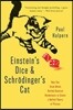Einstein's Dice and Schr?dinger's Cat: How Two Great Minds Battled Quantum Randomness to Create a Unified Theory of Physics