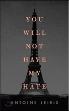 You Will Not Have My Hate