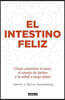 El Intestino Feliz. Como Controlar El Peso El Estado de Animo Y La Salud a Largo Plazo / The Good Gut
