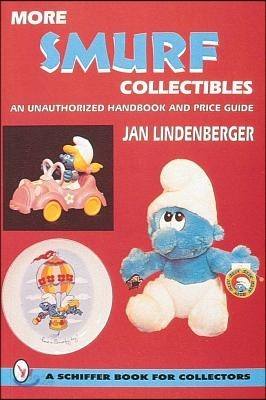 More Smurf(r) Collectibles: An Unauthorized Handbook &amp; Price Guide