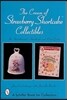 The Cream of Strawberry Shortcake(tm) Collectibles: An Unauthorized Handbook and Price Guide