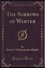 The Sorrows of Werter (Classic Reprint)
