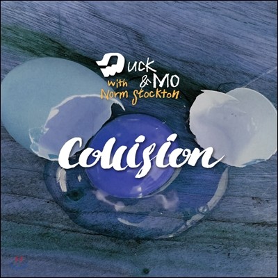 덕앤모 (Duck & Mo) with Norm Stockton - Collision