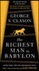 The Richest Man in Babylon: The Success Secrets of the Ancients--The Most Inspiring Book on Wealth Ever Written
