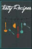 Tasty Recipes: A Recipe Journal That Records Your Ideal Taste