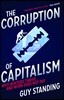 The Corruption of Capitalism: Why Rentiers Thrive and Work Does Not Pay