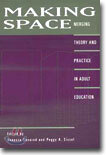Making Space: Merging Theory and Practice in Adult Education