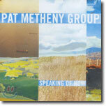 Pat Metheny Group - Speaking of Now