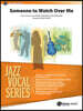 Someone to Watch Over Me: Jazz Ensemble with Vocal Soloist, Conductor Score & Parts