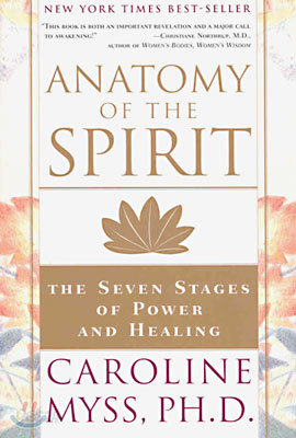 Anatomy of the Spirit: The Seven Stages of Power and Healing