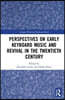Perspectives on Early Keyboard Music and Revival in the Twentieth Century