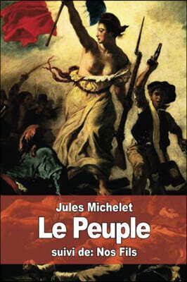 Le Peuple: suivi de: Nos Fils