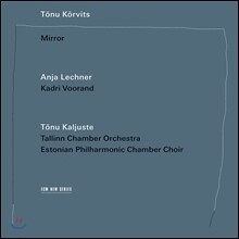 Anja Lechner 토누 코르비츠: 거울 - 평원의 반영, 미궁, 평원의 노래, 일곱 새의 일곱 꿈, 마지막 배, 노래 (Tonu Korvits: Mirror) 안야 레흐너, 토뉴 칼류스테