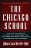 The Chicago School: How the University of Chicago Assembled the Thinkers Who Revolutionized Economics and Business
