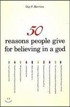 50 Reasons People Give for Believing in a God