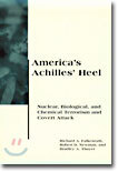 America's Achilles' Heel: Nuclear, Biological, and Chemical Terrorism and Covert Attack