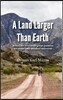 A Land Larger Than Earth: When We Love with Great Passion We Come Into Another Universe