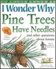 I Wonder Why Pine Trees Have Needles