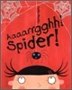 Aaaarrgghh! Spider!