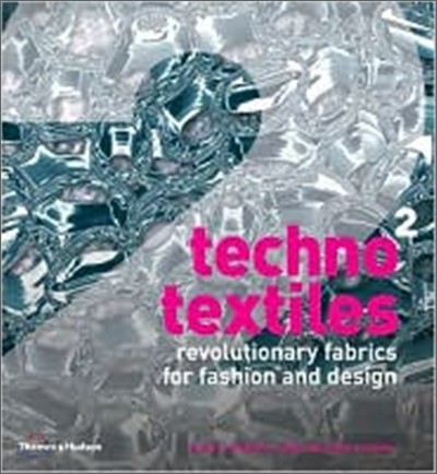 Techno Textiles 2: Revolutionary Fabrics for Fashion and Design