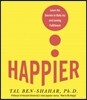 Happier: Learn the Secrets to Daily Joy and Lasting Fulfillment