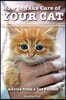 How to Take Care of Your Cat: Advice from a Cat Person: Everything You Need to Know from First Days to the Rest of Their Lives