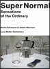 Super Normal: Sensations of the Ordinary