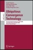 Ubiquitous Convergence Technology: First International Conference, Icuct 2006, Jeju Island, Korea, December 5-6, 2006, Revised Selected Papers