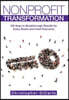 Nonprofit Transformation: 100 Keys to Breakthrough Results for Every Board and Chief Executive